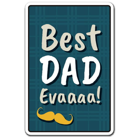 BEST DAD EVAAAA Aluminum Sign parent child family award recognition | Indoor/Outdoor | 10