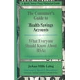 thumbnail image 1 of Pre-Owned The Consumer's Guide to Health Savings Accounts (Paperback) 1883283469 9781883283469, 1 of 1