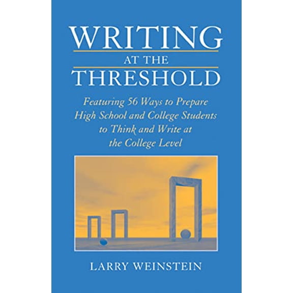 Pre-Owned Writing at the Threshold: Ways to Prepare High School and College Students to Think and Write at the College Level (Paperback) 0814159133 9780814159132
