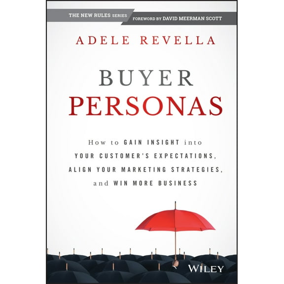 Pre-Owned Buyer Personas: How to Gain Insight Into Your Customer's Expectations, Align Your Marketing Strategies, and Win More Business (Hardcover) 1118961501 9781118961506