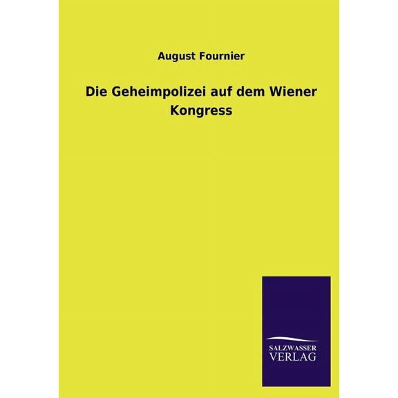 Die Geheimpolizei Auf Dem Wiener Kongress (Paperback)