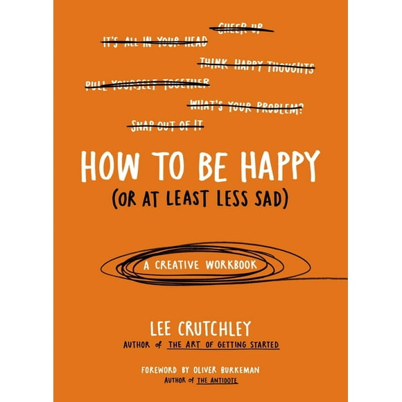 Pre-Owned How to Be Happy (or at Least Less Sad): A Creative Workbook (Paperback) 039917298X 9780399172984