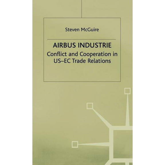 St Antony's Airbus Industrie: Conflict and Cooperation in Us-EC Trade Relations, (Hardcover)