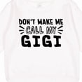 thumbnail image 3 of Inktastic Don't Make Me Call My Gigi Toddler Sweatshirt, 3 of 4