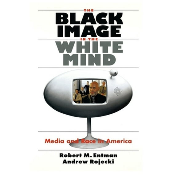 Pre-Owned The Black Image in the White Mind: Media and Race in America (Paperback) 0226210766 9780226210766