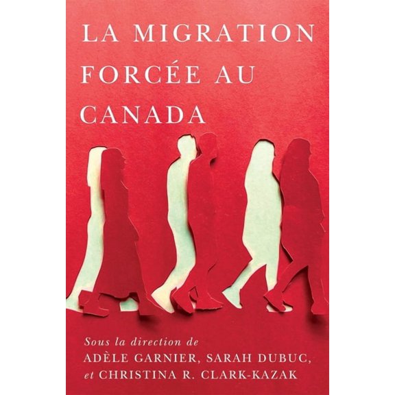 McGill-Queen's Refugee and Forced Migrat La Migration Forcée Au Canada, Book 21, (Paperback)