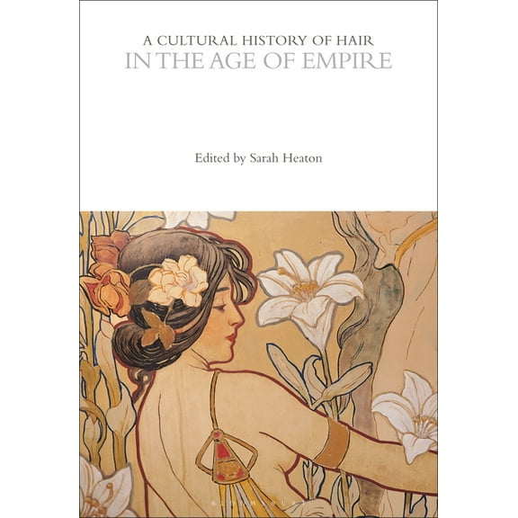 Cultural Histories: A Cultural History of Hair in the Age of Empire (Paperback)