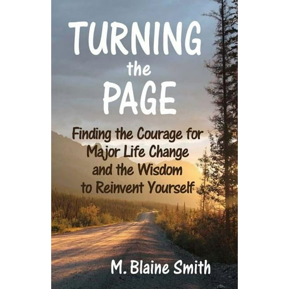Turning the Page: Finding the Courage for Major Life Change and the Wisdom to Reinvent Yourself (Paperback)