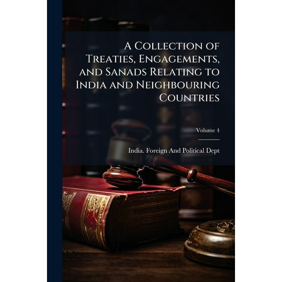 A Collection of Treaties, Engagements, and Sanads Relating to India and Neighbouring Countries, (Paperback)