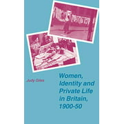 Women, Identity and Private Life in Britain, 190050 (Women's Studies at York Series)