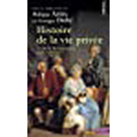 Histoire de La Vie Priv'e. de La Renaissance Aux Lumi'res T3 (English and French Edition)