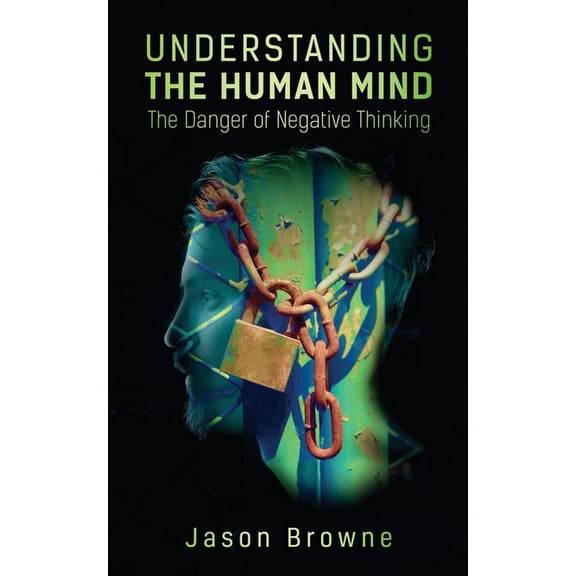 Understanding the Human Mind The Danger of Negative Thinking, (Paperback)