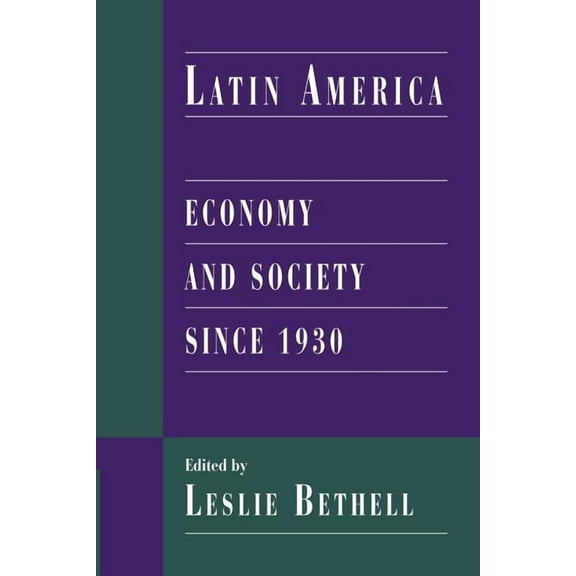 Cambridge History of Latin America Latin America: Economy and Society Since 1930, (Paperback)