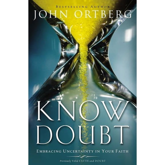 The Know Doubt: Embracing Uncertainty in Your Faith, (Paperback)