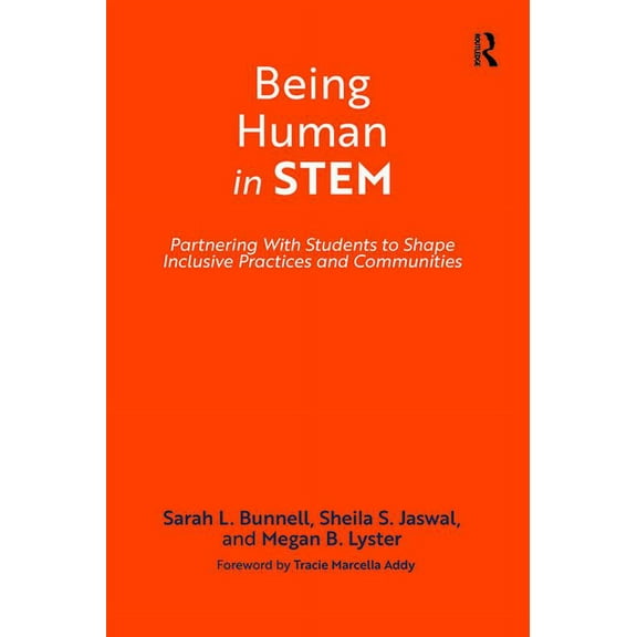 Being Human in Stem: Partnering with Students to Shape Inclusive Practices and Communities, (Hardcover)