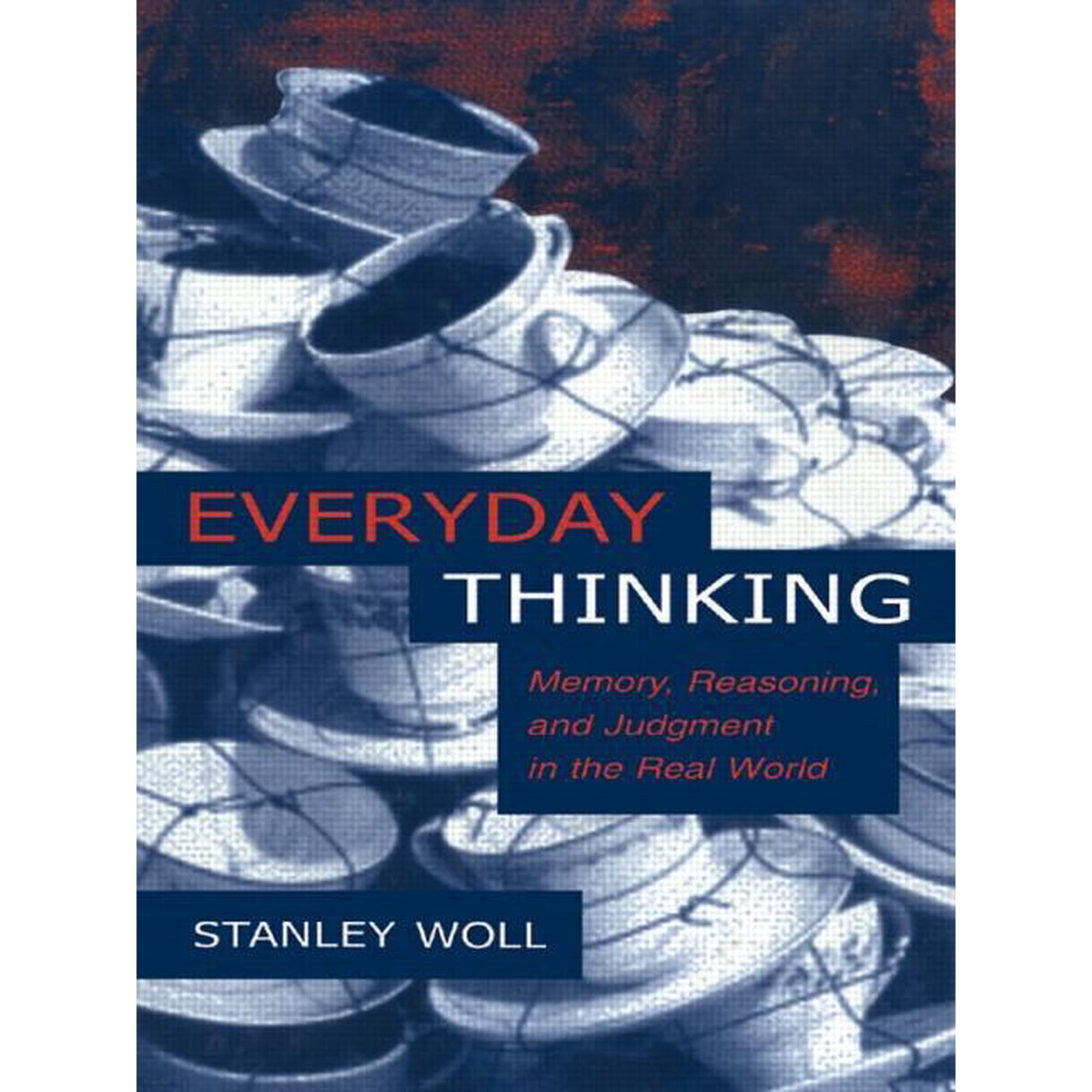 Everyday Thinking: Memory Reasoning and Judgment in the Real World (Paperback)