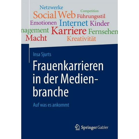 Frauenkarrieren in Der Medienbranche: Auf Was Es Ankommt, (Paperback)