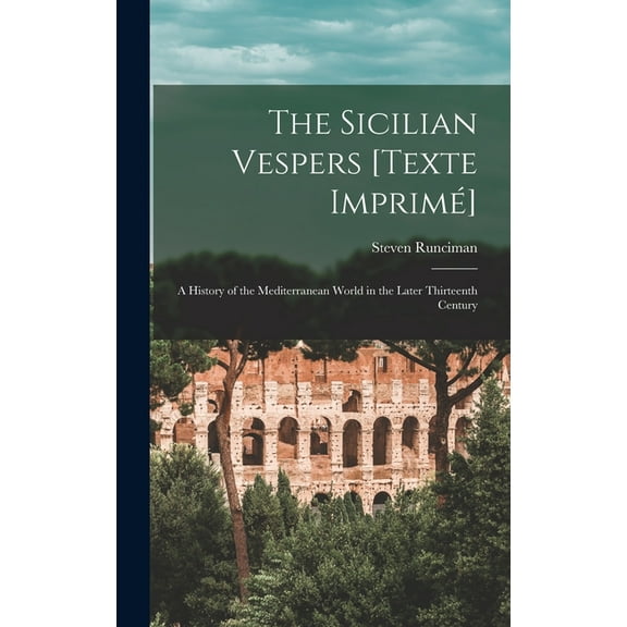 The Sicilian Vespers [Texte Imprimé]: a History of the Mediterranean World in the Later Thirteenth Century, (Hardcover)