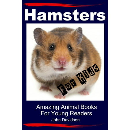 Hamsters for Kids: Amazing Animal Books for Young Readers -