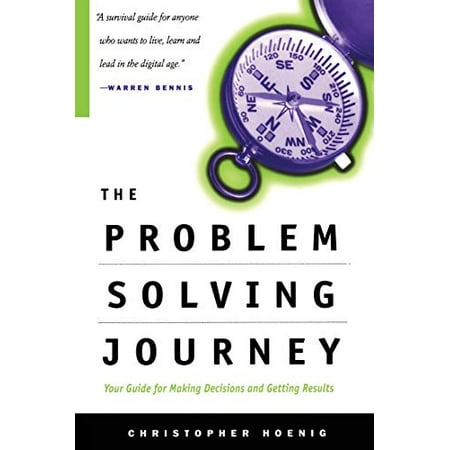 The Problem Solving Journey : Your Guide to Making Decisions and Getting Results, Used [Paperback]