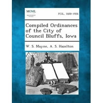 Compiled Ordinances of the City of Council Bluffs, Iowa (Paperback)