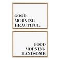 thumbnail image 2 of Kate and Laurel Sylvie Good Morning Beautiful and Good Morning Handsome Framed Canvas Wall Art Set by Maggie Price of Hunt and Gather Goods, 2 Piece Set 18x24 Natural, Quote Words Art Set, 2 of 6