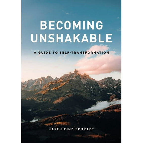 Becoming Unshakable - A Guide to Self-Transformation, (Paperback)