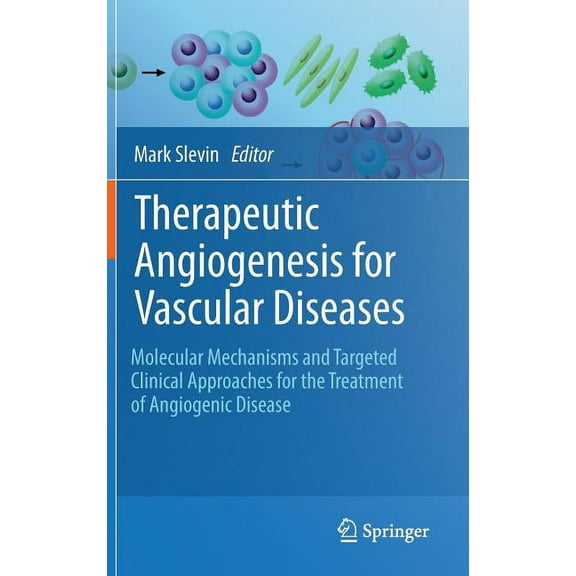Therapeutic Angiogenesis for Vascular Diseases: Molecular Mechanisms and Targeted Clinical Approaches for the Treatment , (Hardcover)