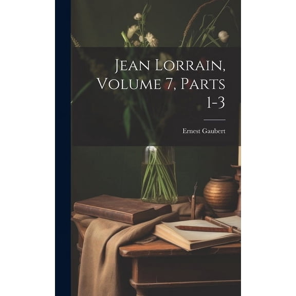 Jean Lorrain, Volume 7, parts 1-3 (Hardcover)