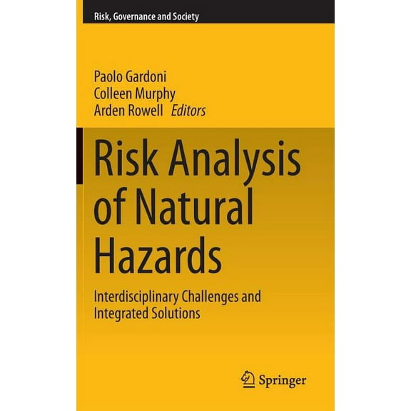 Risk, Governance and Society Risk Analysis of Natural Hazards: Interdisciplinary Challenges and Integrated Solutions, Book 19, (Hardcover)