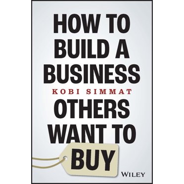How to Build a Business Others Want to Buy