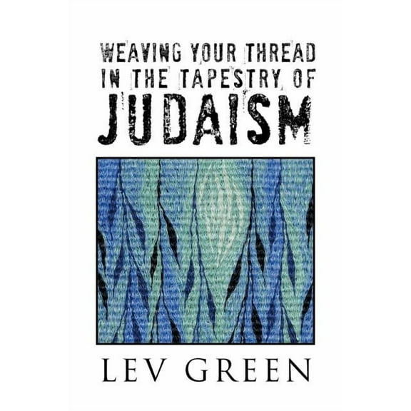 WEAVING YOUR THREAD IN THE TAPESTRY OF JUDAISM