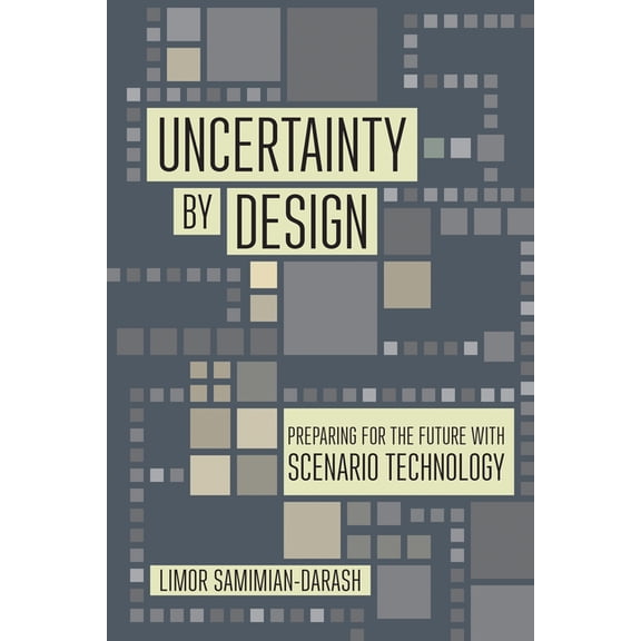 Expertise: Cultures and Technologies of  Uncertainty by Design: Preparing for the Future with Scenario Technology, (Paperback)