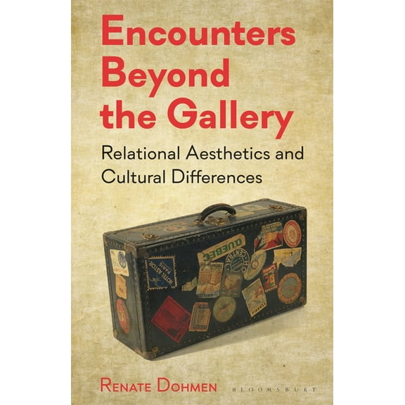 Encounters Beyond the Gallery: Relational Aesthetics and Cultural Difference, (Paperback)