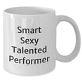thumbnail image 2 of Gifts for Performer | Smart Sexy Talented Performer | White Coffee Mug 11oz | Father's Day Unique Gifts | Microwave Dishwasher Safe, 2 of 6