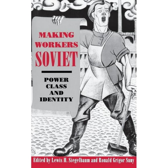 Making Workers Soviet, (Hardcover)