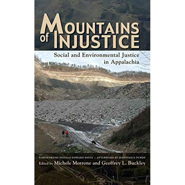 Mountains of Injustice: Social and Environmental Justice in Appalachia