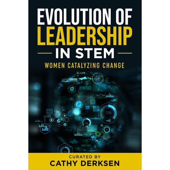 Evolution of Leadership in STEM: Women Catalyzing Change, (Paperback)