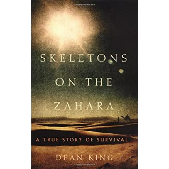 Pre-Owned Skeletons on the Zahara: A True Story of Survival (Hardcover) 0316835145 9780316835145