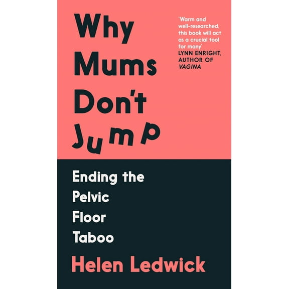 Why Mums Don't Jump : Ending the Pelvic Floor Taboo (Paperback)