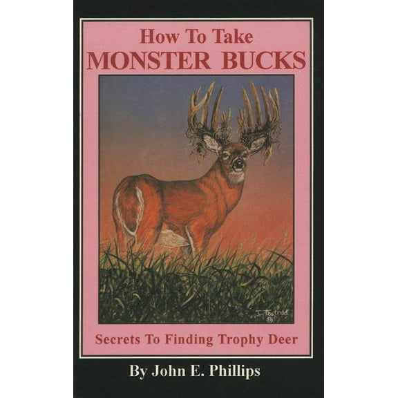 Deer Hunting Library How to Take Monster Bucks: Secrets to Finding Trophy Deer, (Paperback)
