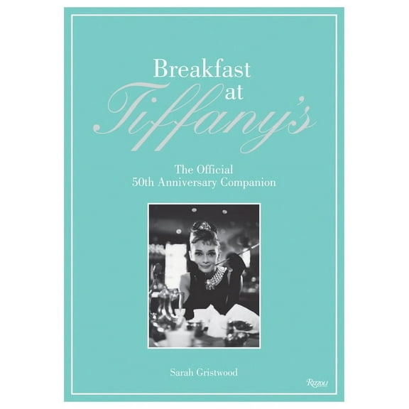 Breakfast at Tiffany's: The Official 50th Anniversary Companion, (Hardcover)