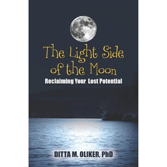 Pre-Owned The Light Side of the Moon: Reclaiming Your Lost Potential (Paperback) by Ditta M Oliker