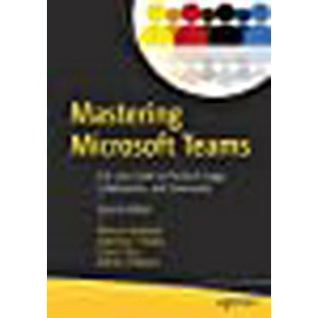 Mastering Microsoft Teams: End User Guide to Practical Usage, Collaboration, and Governance