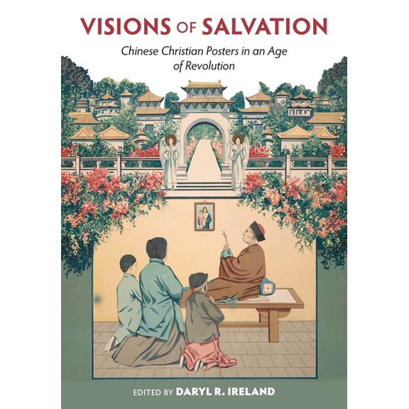 Visions of Salvation: Chinese Christian Posters in an Age of Revolution, (Hardcover)