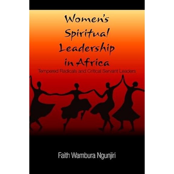Pre-Owned Women's Spiritual Leadership in Africa: Tempered Radicals and Critical Servant Leaders (Paperback) 1438429762 9781438429762