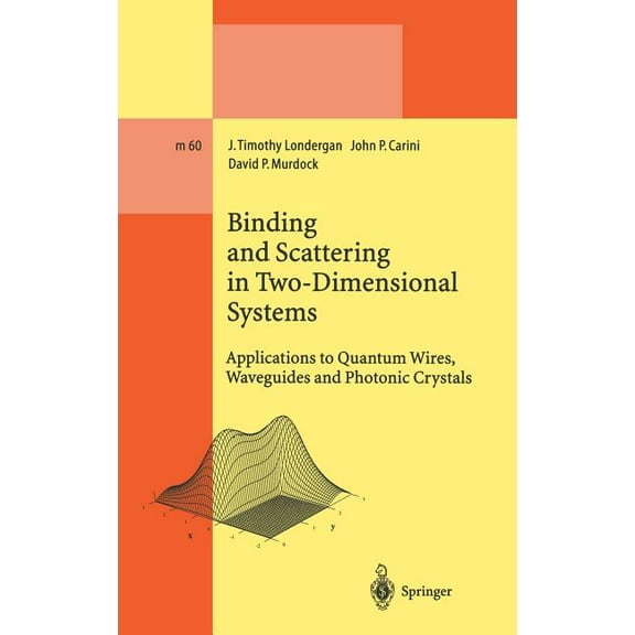 Lecture Notes in Physics Monographs Binding and Scattering in Two-Dimensional Systems: Applications to Quantum Wires, Waveguides and Photonic Crystals, Book 60, (Hardcover)
