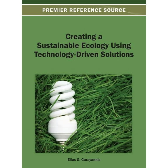 Creating a Sustainable Ecology Using Technology-Driven Solutions (Hardcover)
