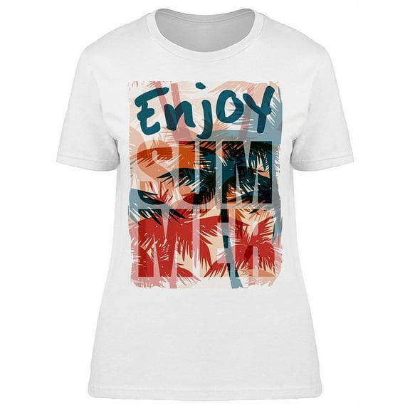 Enjoy Every Summer Of Your Life T-Shirt Women -Image by Shutterstock, Female 3X-Large
