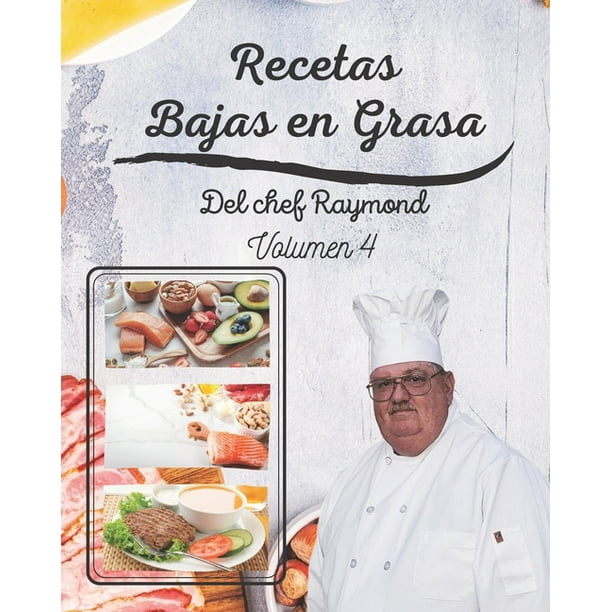 Recetas Bajas en Grasas del chef Raymond volumen 4: americanas para comidas  sanas con batidos y zumos (Paperback) 